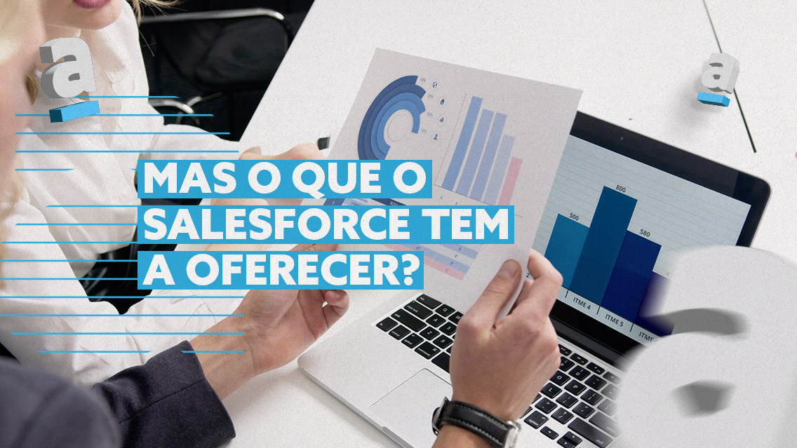 Mas o que o Salesforce tem a oferecer? 